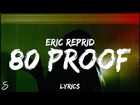 Eric Reprid - 80 Proof (Lyrics)