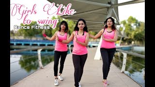 Girls Like To Swing | Dance Fitness
