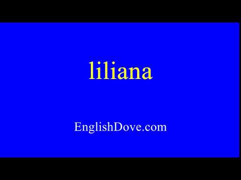 How to pronounce liliana in American English.