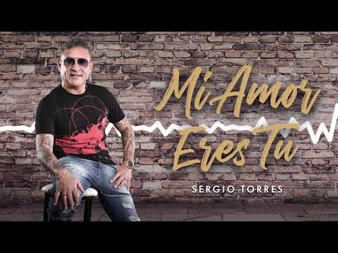 Sergio Torres - Mi Amor Eres Tu