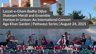 Shabnam Merali | Lazzat e Gham | Live in Edmonton at Aga Khan Garden | Pathways Series | August 2025