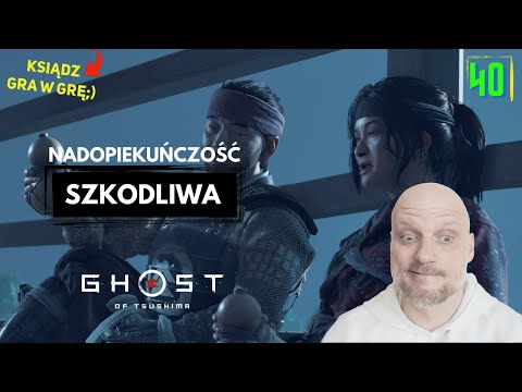 Ksiądz gra w grę: Ghost of Tsushima [40] Szkodliwa nadopiekuńczość