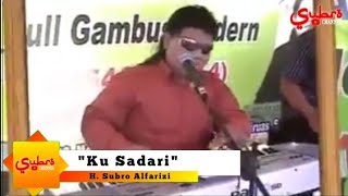 Download lagu Ku Sadari (sebatang kara)  ||  H. Subro Alfarizi  ||  Video Live Show mp3