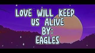 Eagles | Love Will Keep Us Alive with (Lyrics)