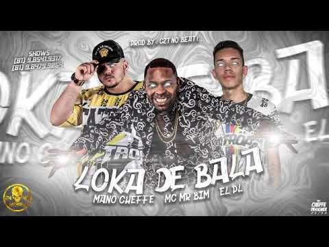 MANO CHEFFE E EL PL E MC MR BIM - LOKA DE BALA - MÚSICA NOVA EXCLUSIVA 2020