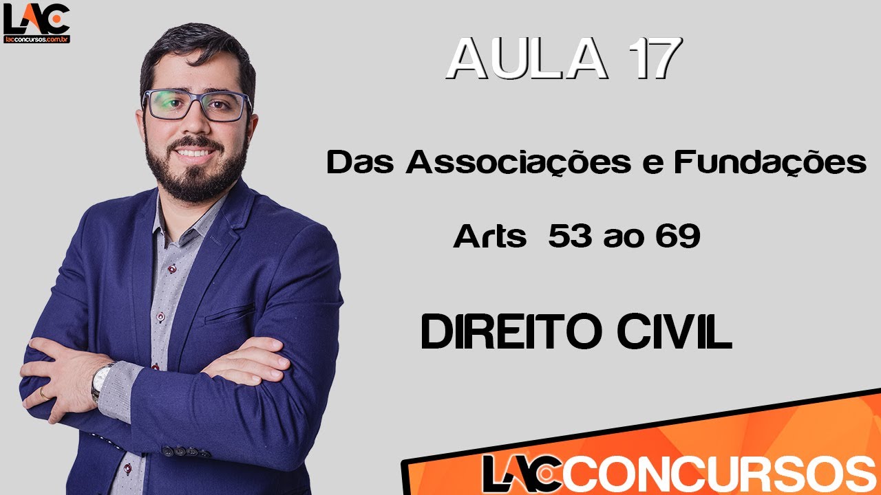 Aula 17 - Direito Civil -  Das Pessoas - Das Associações e Fundações - Art 53 ao 69