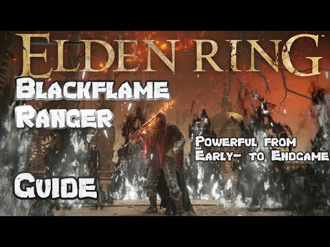 Elden Ring Blackflame Ranger - Full Build Guide - Powerful From Early- To Endgame!