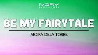 Moira Dela Torre - Be My Fairytale (Official Lyric Video)