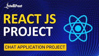 React JS Project | Chat Application Project using React JS | Intellipaat