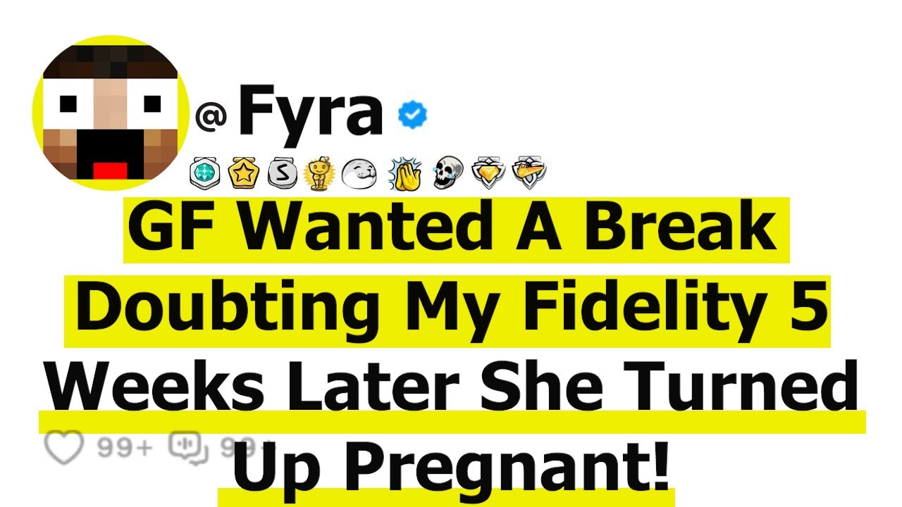 GF Wanted A Break Doubting My Fidelity 5 Weeks Later She Turned Up Pregnant!