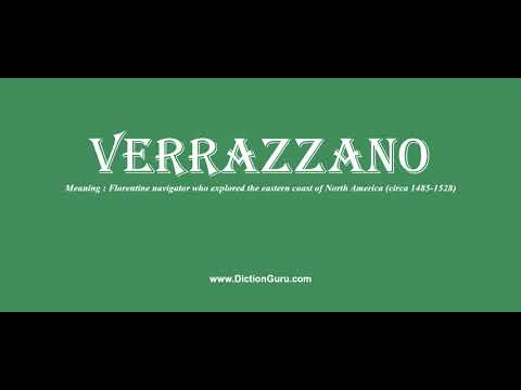 verrazzano: Pronounce verrazzano with Meaning, Phonetic, Synonyms and Sentence Examples