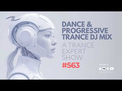 A Trance Expert Show #563 - Dance & Progressive Trance DJ Mix