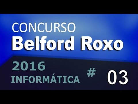 Concurso Belford Roxo RJ 2016 - Informática Aula 3