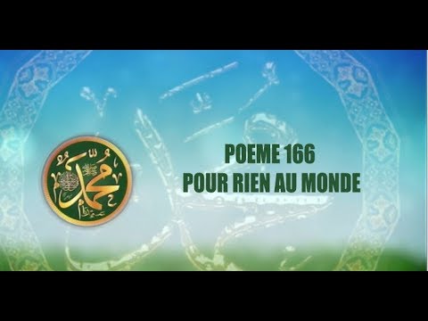 Poeme sur le Prophete PSL: 166 POUR RIEN AU MONDE