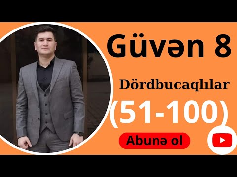 GÜVƏN 8-ci SİNİF DÖRDBUCAQLILAR.(51-100) Bütün testlərin izahı. #dördbucaqlılar