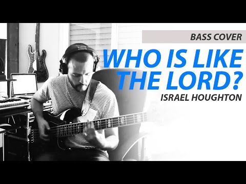 BASS COVER | Who is like the Lord (Israel Houghton)