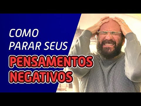 COMO PARAR SEUS PENSAMENTOS NEGATIVOS | Marcos Lacerda, psicólogo