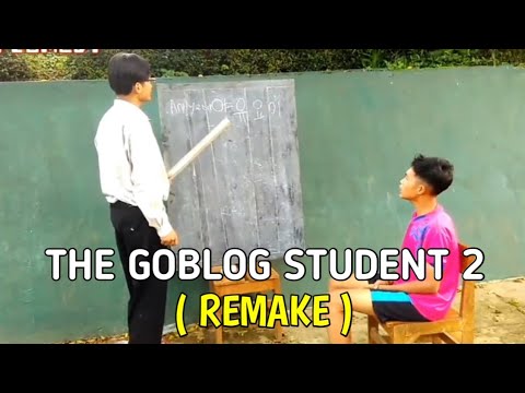 The Goblog Student 2 (Remake)