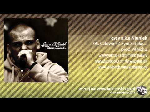 05. Łysy a.k.a Niuniek - Człowiek Czyni Sztukę prod. Mnichu