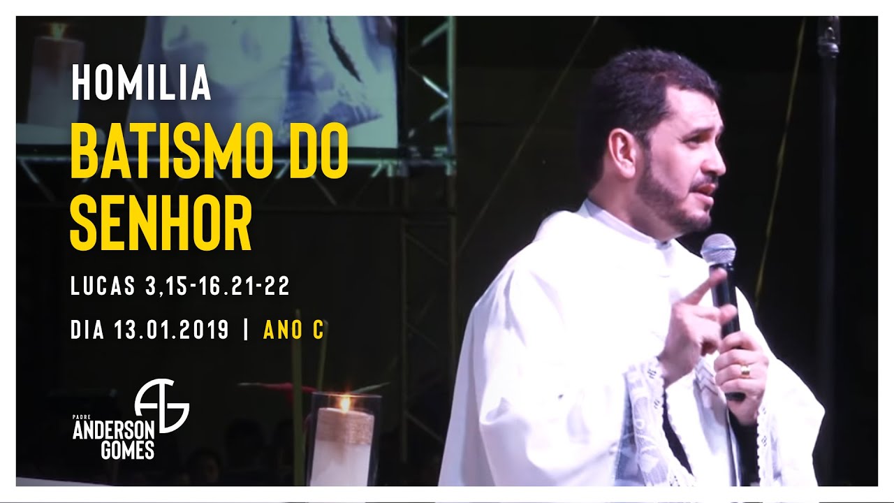 HOMILIA do Batismo do Senhor (Lc 3,15-16.21-22/Ano C) - 13/01/2019