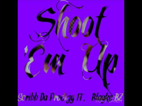 Shoot 'Em Up (Suit Up)- Scribb Da Prodigy FT. Blayke Bz | Prod by:BSJM Beatz
