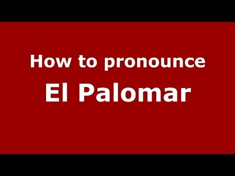 How to pronounce El Palomar (Spanish/Spain) - PronounceNames.com