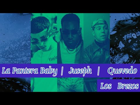 Quevedo ❌ Juseph ❌ La Pantera Baby   -   Los Brezos ( Videomusic Con Letra )