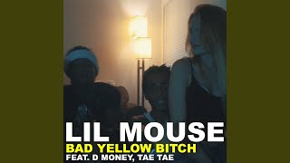 Bad Yellow Bitch (feat. D Money & Tae Tae)