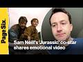 Sam Neill S Jurassic Park Co Star Shares Emotional Video After Actor S Death