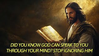 Did You Know God Can Speak to You Through Your Mind? Stop Ignoring Him!
