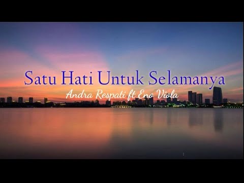 Andra Respati feat Eno Viola - Satu Hati untuk selamanya (lirik lagu)