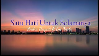 Download lagu Andra Respati feat Eno Viola - Satu Hati untuk selamanya (lirik lagu) mp3
