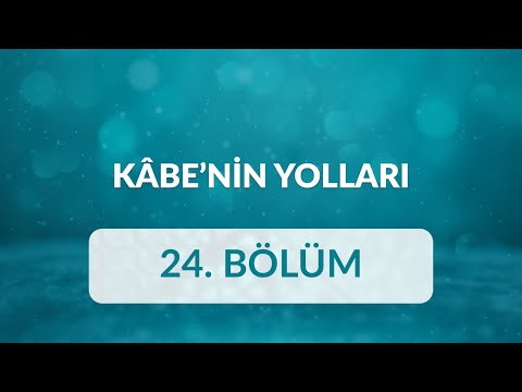 Talha Bora Öge - Kâbe’nin Yolları 24.Bölüm