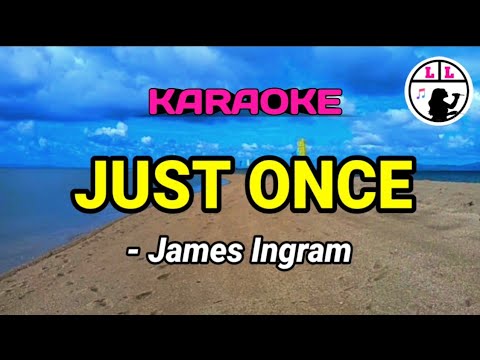 JUST ONCE - James Ingram (KARAOKE)