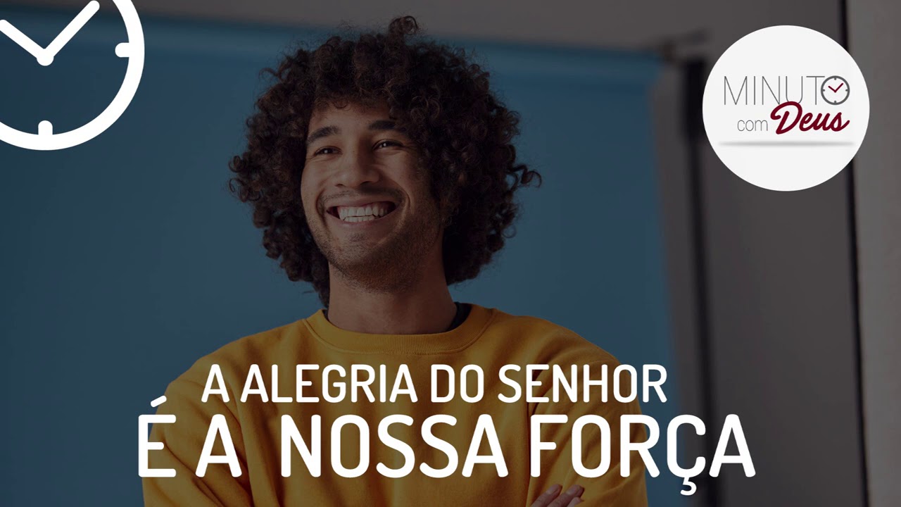 A ALEGRIA DO SENHOR É A NOSSA FORÇA