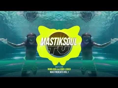 Mastiksoul - Numa Boa Feat Eros Lebasi