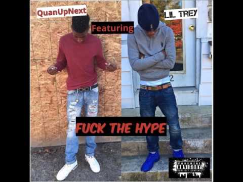 QuanUpNext Ft. Lil Trey - FUCK THE HYPE