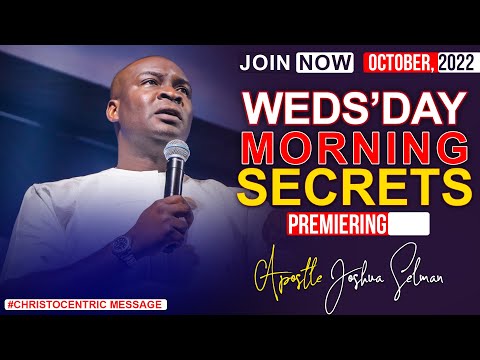 WEDNESDAY SECRETS, 11TH OCTOBER 2022 - APOSTLEJOSHUA SELMAN | Commanding Your  Morning