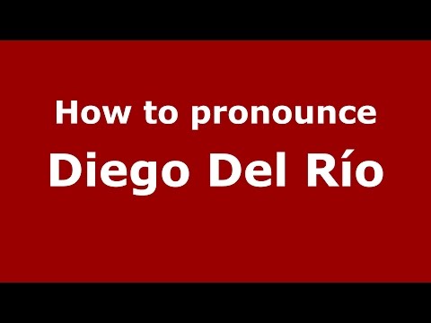 How to pronounce Diego Del Río (Argentine Spanish/Argentina) - PronounceNames.com