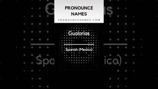 How to pronounce Gualorias