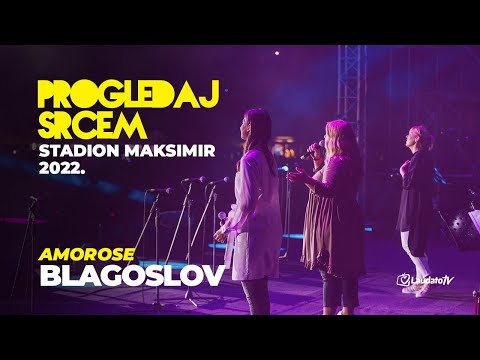 Blagoslov - Amorose (Progledaj srcem, Stadion Maksimir 2022.)