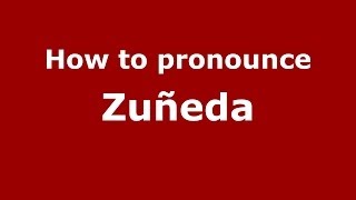 How to pronounce Zuñeda