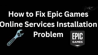 How to Fix Epic Games Online Services Installation Problem - Full Guid