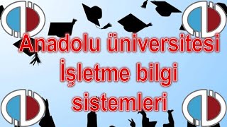 İŞLETME BİLGİ SİSTEMLERİ - ÇIKMIŞ SESLİ SORULARI - ANADOLU ÜNİVERSİTES