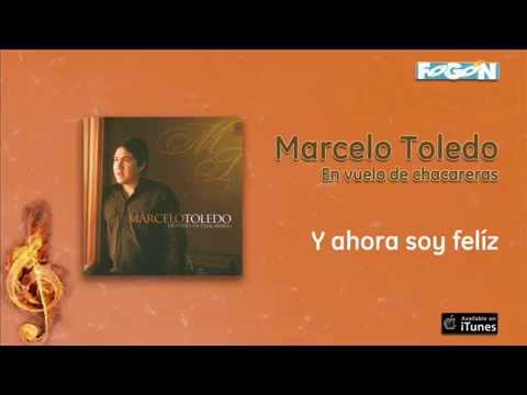 Marcelo Toledo / En vuelo de chacareras - Y ahora soy feliz