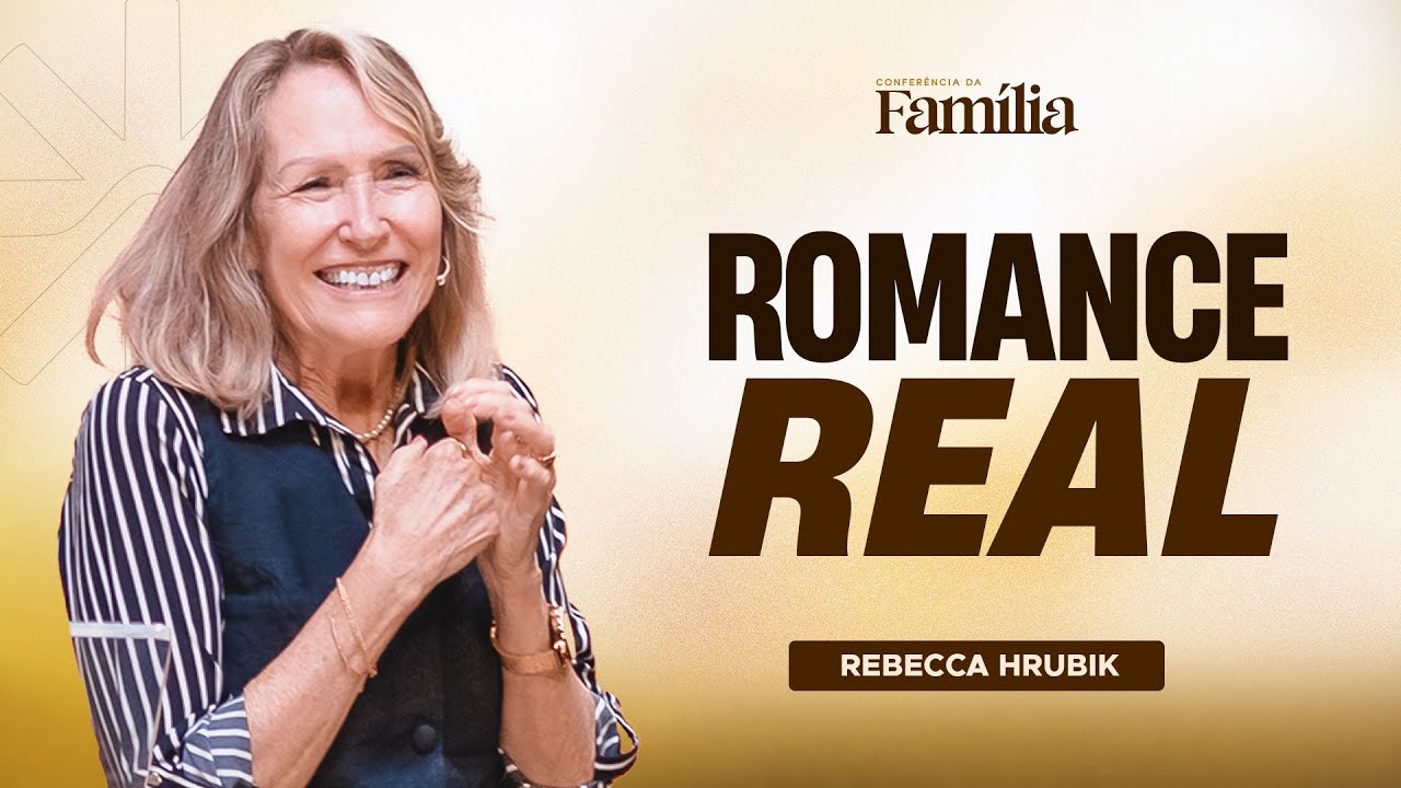 Romance Real / Rebecca Hrubik / Conferência da Família