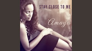 Stay Close To Me (feat. Amaya)