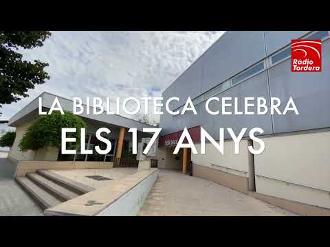 VIDEONOTÍCIES - La Biblioteca de Tordera ha celebrat els 17 anys