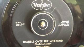 BETTY EVERETT -  TROUBLE OVER THE WEEKEND