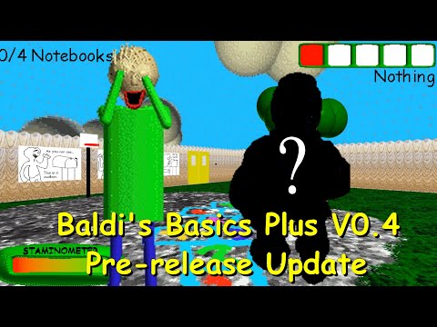 (New character) Baldi's Basics Plus V0.4 Pre-release Update